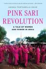 Pink Sari Revolution: A Tale of Women and Power in India By Amana Fontanella-Khan Cover Image
