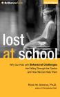 Lost at School: Why Our Kids with Behavioral Challenges Are Falling Through the Cracks and How We Can Help Them By Ross W. Greene, Nick Podehl (Read by) Cover Image