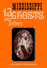 Thirteen Mississippi Ghosts and Jeffrey: Commemorative Edition Cover Image