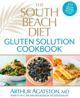 The South Beach Diet Gluten Solution Cookbook: 175 Delicious, Slimming, Gluten-Free Recipes By Arthur Agatston Cover Image
