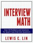 Interview Math: Over 50 Problems and Solutions for Quant Case Interview Questions Cover Image