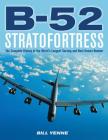 B-52 Stratofortress:  The Complete History of the World's Longest Serving and Best Known Bomber By Bill Yenne Cover Image