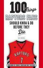 100 Things Raptors Fans Should Know & Do Before They Die (100 Things...Fans Should Know) By Dave Mendonca, Jerome "Junk Yard Dog" Williams (Foreword by) Cover Image