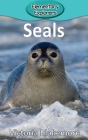 Seals (Elementary Explorers #83) By Victoria Blakemore Cover Image
