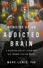 Memoirs of an Addicted Brain: A Neuroscientist Examines his Former Life on Drugs Cover Image