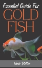 Essential Guide For GOLDFISH: Complete Beginners Guide For Caring and Breeding Goldfish. By Nasir Pfeffer Cover Image