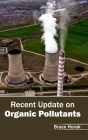 Recent Update on Organic Pollutants By Bruce Horak (Editor) Cover Image
