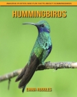 Hummingbirds: Amazing Photos and Fun Facts about Hummingbirds Cover Image