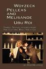 Woyzeck, Pelleas and Melisande, Ubu Roi: Three Translations from the Cutting Ball Theater By Rob Melrose Cover Image