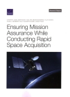 Ensuring Mission Assurance While Conducting Rapid Space Acquisition By Cynthia R. Cook, Éder Sousa, Yool Kim Cover Image