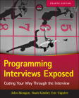 Programming Interviews Exposed: Coding Your Way Through the Interview By John Mongan, Noah Suojanen Kindler, Eric Giguère Cover Image