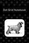 Dot Grid Notebook: Cocker Spaniel; 100 Sheets/200 Pages; 6 X 9 By Atkins Avenue Books Cover Image