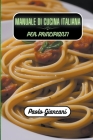 Manuale di cucina italiana per principianti By Paolo Giancani Cover Image