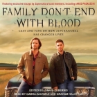 Family Don't End with Blood Lib/E: Cast and Fans on How Supernatural Has Changed Lives By Gabra Zackman (Read by), Graham Halstead (Read by), Lynn S. Zubernis (Contribution by) Cover Image
