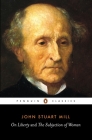 On Liberty and the Subjection of Women By John Stuart Mill, Alan Ryan (Editor), Alan Ryan (Introduction by) Cover Image
