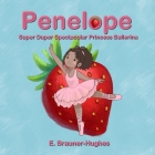 Penelope: Super Duper Spectacular Princess Ballerina Cover Image
