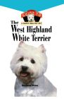 West Highland White Terrier: An Owner's Guide Toa Happy Healthy Pet (Your Happy Healthy Pet Guides #118) By Seymour Weiss Cover Image