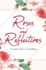 Roses and Reflections: A book about life, God, and love, and everything in between Cover Image
