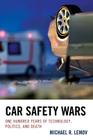 Car Safety Wars: One Hundred Years of Technology, Politics, and Death By Michael R. Lemov Cover Image