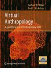 Virtual Anthropology: A Guide to a New Interdisciplinary Field By Gerhard W. Weber, Fred L. Bookstein Cover Image