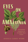 Eyes on Amazonia: Transnational Perspectives on the Rubber Boom Frontier Cover Image