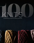 100 Knits: Interweave's Ultimate Pattern Collection By Interweave Editors (Editor) Cover Image