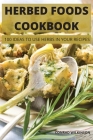 Herbed Foods Cookbook: 100 Ideas to Use Herbs in Your Recipes By Conrad Wilkinson Cover Image