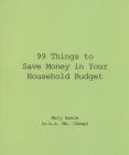 99 Things to Save Money in Your Household Budget (Good Things to Know) Cover Image