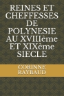 REINES ET CHEFFESSES DE POLYNESIE AU XVIIIème ET XIXème SIECLE Cover Image