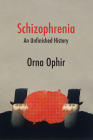 Schizophrenia: An Unfinished History By Orna Ophir Cover Image
