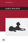 Kara Walker (October Files #28) By Vanina Gere (Editor) Cover Image