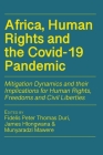 Africa, Human Rights and the Covid-19 Pandemic: Mitigation Dynamics and their Implications for Human Rights, Freedoms and Civil Liberties By Fidelis Peter Thomas Duri (Editor), James Hlongwana (Editor), Munyaradzi Mawere (Editor) Cover Image