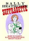 Sally Heathcote, Suffragette By Mary M. Talbot, Kate Charlesworth (Illustrator) Cover Image
