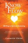Know the Flow: 180 Blogs to Spiritual Awakening By Carmien Owen Cover Image