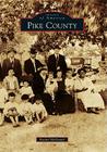 Pike County (Images of America) By Rachel McDaniel Cover Image