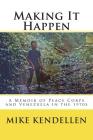 Making It Happen: A Memoir of Peace Corps and Venezuela in the 1970s Cover Image