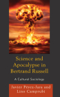 Science and Apocalypse in Bertrand Russell: A Cultural Sociology By Javier Pérez-Jara, Lino Camprubí Cover Image