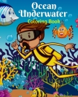 Ocean Underwater Coloring Book: An Adult Coloring Book with amazing Tropical Fish, Animals, Fun Sea Creatures, and Stunning Ocean Life and Landscapes Cover Image