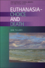 Euthanasia - Choice and Death (Contemporary Ethical Debates) Cover Image