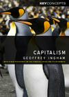 Capitalism: With a New PostScript on the Financial Crisis and Its Aftermath (Key Concepts) Cover Image