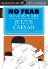 Julius Caesar (No Fear Shakespeare): Volume 4 (Sparknotes No Fear Shakespeare #4) Cover Image