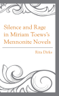 Silence and Rage in Miriam Toews's Mennonite Novels Cover Image