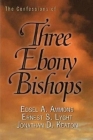 The Confessions of Three Ebony Bishops Cover Image