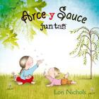 Arce y Sauce Juntas By Lori Nichols, Joana Delgado Cover Image