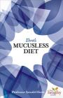 Ehret's Mucusless Diet (Live Healthy Now) By Arnold Ehret Cover Image
