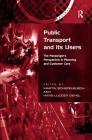 Public Transport and Its Users: The Passenger's Perspective in Planning and Customer Care (Transport and Society) By Hans-Liudger Dienel, Martin Schiefelbusch (Editor) Cover Image