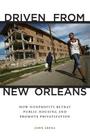 Driven from New Orleans: How Nonprofits Betray Public Housing and Promote Privatization Cover Image
