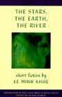 The Stars, The Earth, The River: Short Stories by Le Minh Khue Cover Image