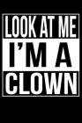 Look At Me I'm A Clown: line notebook Cover Image