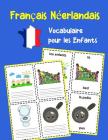 Français Néerlandais Vocabulaire pour les Enfants: Apprenez 200 premiers mots de base Cover Image
